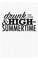 Drunk on You and High on Summertime