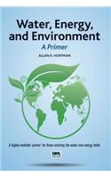 Water, Energy, and Environment - A Primer