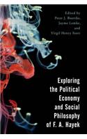 Exploring the Political Economy and Social Philosophy of F. A. Hayek