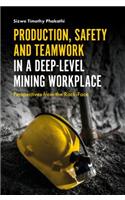 Production, Safety and Teamwork in a Deep-Level Mining Workplace: Perspectives from the Rock-Face