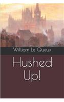 Hushed Up!