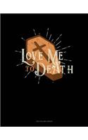 Love Me to Death: Unruled Composition Book(1637 Unruled Composition Book)