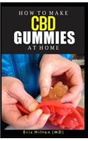 How to Make CBD Gummies at Home