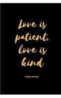 Love Is Patient, Love Is Kind Journal Notebook