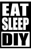 Eat Sleep DIY Notebook for a Do It Yourself Lady, Medium Ruled Journal