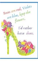 Rose's Are Red, Violet's Are Blue, Keep the Flowers, I'd Rather Have Shoes: : Women's 160 Women's Inspirational and Funny Quotes about Life.(1 Volume)