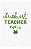 Luckiest Teacher Ever: A 6x9 Inch Matte Softcover Journal Notebook with 120 Blank Lined Pages and a Funny Irish Heritage Teaching Cover Slogan