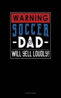 Warning! Soccer Dad Will Yell Loudly!