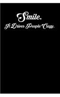 Smile. It Drives People Crazy.: 6x9 Inspirational Quote Journal for Women and Girls (Black)
