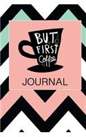 But First Coffee Journal: 6 X 9 100 Pages