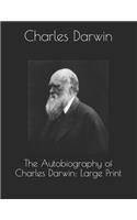 The Autobiography of Charles Darwin: Large Print
