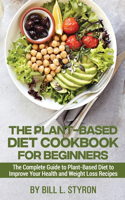The Plant-Based Diet Cookbook for Beginners