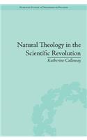 Natural Theology in the Scientific Revolution