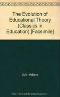 The Evolution of Educational Theory: No 1 (Classics in Education)