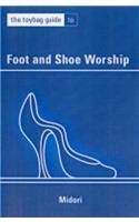 The Toybag Guide To Foot And Shoe Worship