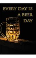 Every day is a beer day