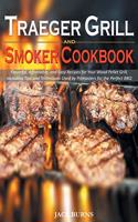 Traeger Grill and Smoker Cookbook: Flavorful, Affordable, and Easy Recipes for Your Wood Pellet Grill, Including Tips and Techniques Used by Pitmasters for the Perfect BBQ