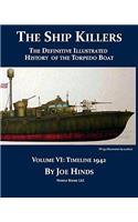 The Definitive Illustrated History of the Torpedo Boat, Volume VI