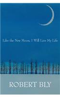 Like the New Moon I Will Live My Life