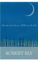 Like the New Moon I Will Live My Life