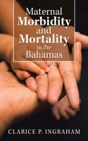 Maternal Morbidity and Mortality in the Bahamas