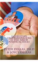 A Christian Libertarian Looks at the Major Political Issues