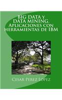 Big Data Y Data Mining. Aplicaciones Con Herramientas de IBM