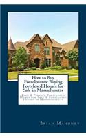 How to Buy Foreclosures: Buying Foreclosed Homes for Sale in Massachusetts: Find & Finance Foreclosed Homes for Sale & Foreclosed Houses in Massachusetts