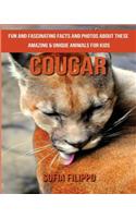 Cougar: Fun and Fascinating Facts and Photos about These Amazing & Unique Animals for Kids