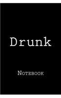 Drunk: Notebook, 150 lined pages, softcover, 6 x 9