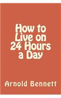 How to Live on 24 Hours a Day