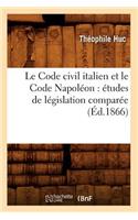 Le Code Civil Italien Et Le Code Napoléon: Études de Législation Comparée (Éd.1866)