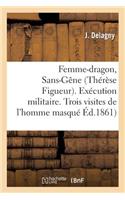 La Femme-Dragon, Sans-Gêne (Thérèse Figueur). l'Exécution Militaire. Trois Visites de l'Homme Masqué