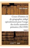 Cours d'Histoire Et de Géographie, Rédigé Pour l'Usage Des Écoles Normales Primaires. Partie 3
