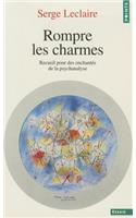 Rompre Les Charmes. Recueil Pour Des Enchant's de La Psychanalyse