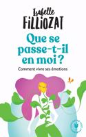Que se passe-t-il en moi ? comment vivre ses emotions