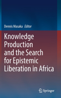 Knowledge Production and the Search for Epistemic Liberation in Africa