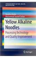 Yellow Alkaline Noodles: Processing Technology and Quality Improvement