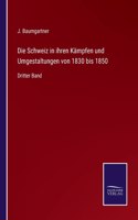 Schweiz in ihren Kämpfen und Umgestaltungen von 1830 bis 1850