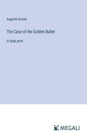 Case of the Golden Bullet: in large print