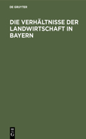 Die Verhältnisse Der Landwirtschaft in Bayern