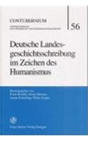 Deutsche Landesgeschichtsschreibung Im Zeichen Des Humanismus