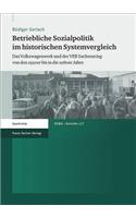 Betriebliche Sozialpolitik Im Historischen Systemvergleich: Das Volkswagenwerk Und Der Veb Sachsenring Von Den 1950er Bis in Die 1980er Jahre