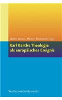 Karl Barths Theologie als europäisches Ereignis