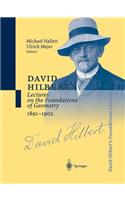 David Hilbert's Lectures on the Foundations of Geometry 1891-1902