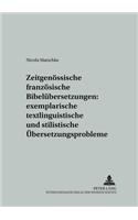 Zeitgenoessische Franzoesische Bibeluebersetzungen: Exemplarische Textlinguistische Und Stilistische Uebersetzungsprobleme