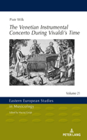 The Venetian Instrumental Concerto During Vivaldi's Time