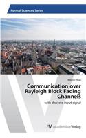 Communication over Rayleigh Block Fading Channels: (English)