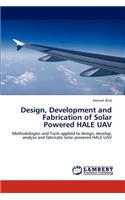 Design, Development and Fabrication of Solar Powered HALE UAV