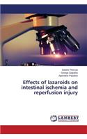 Effects of lazaroids on intestinal ischemia and reperfusion injury